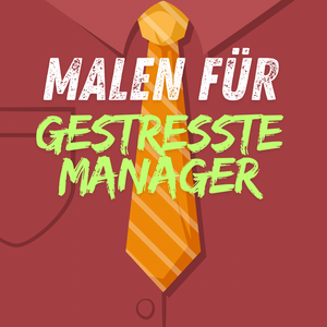 Malen für gestresste Manager